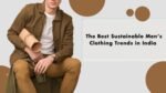  From Streetwear to Office Wear: The Best Sustainable Men’s Clothing Trends in India